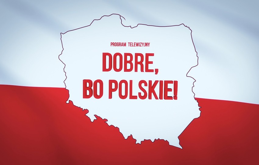 Program „Dobre, bo Polskie” – z naszym udziałem