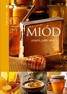 Miód – propolis, pyłek, wosk