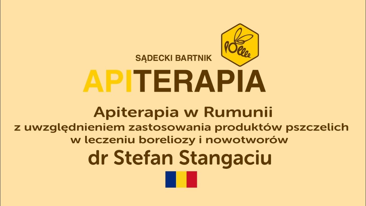 “Apiterapia w Rumunii – produkty pszczele w leczeniu boreliozy i nowotworów” – dr Stefan Stangaciu