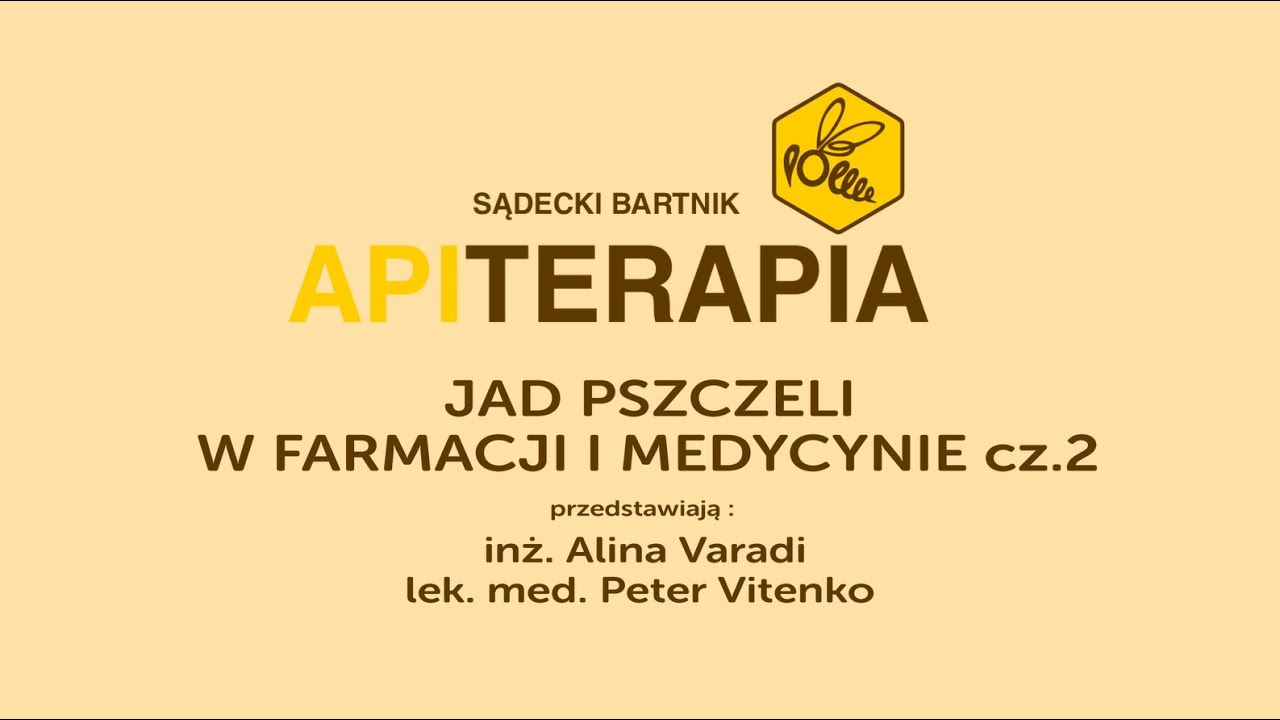 Jad pszczeli w farmacji i medycynie – inż. Alina Varadi, lek. med. Peter Vitenko