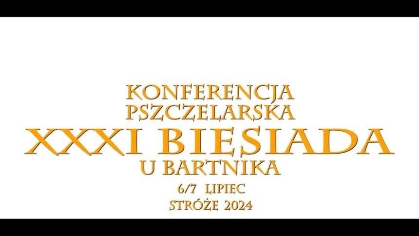 XXXI Biesiada u Bartnika – Konferencja Pszczelarska – Chroniąc pszczoły, chronimy własne zdrowie